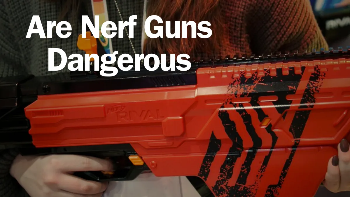 Are Nerf Guns Dangerous 