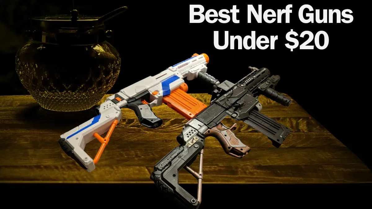 Best Nerf Guns Under $20