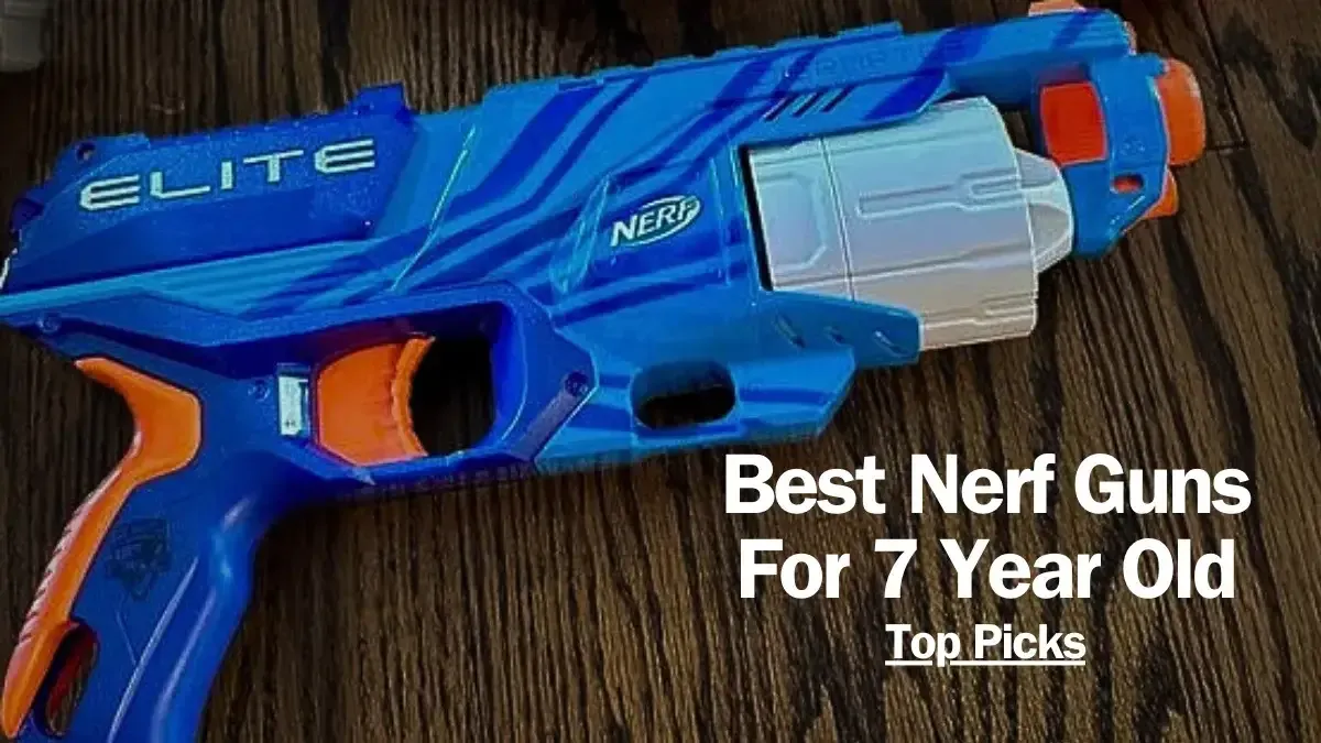 Best Nerf Guns For 7 Year Olds
