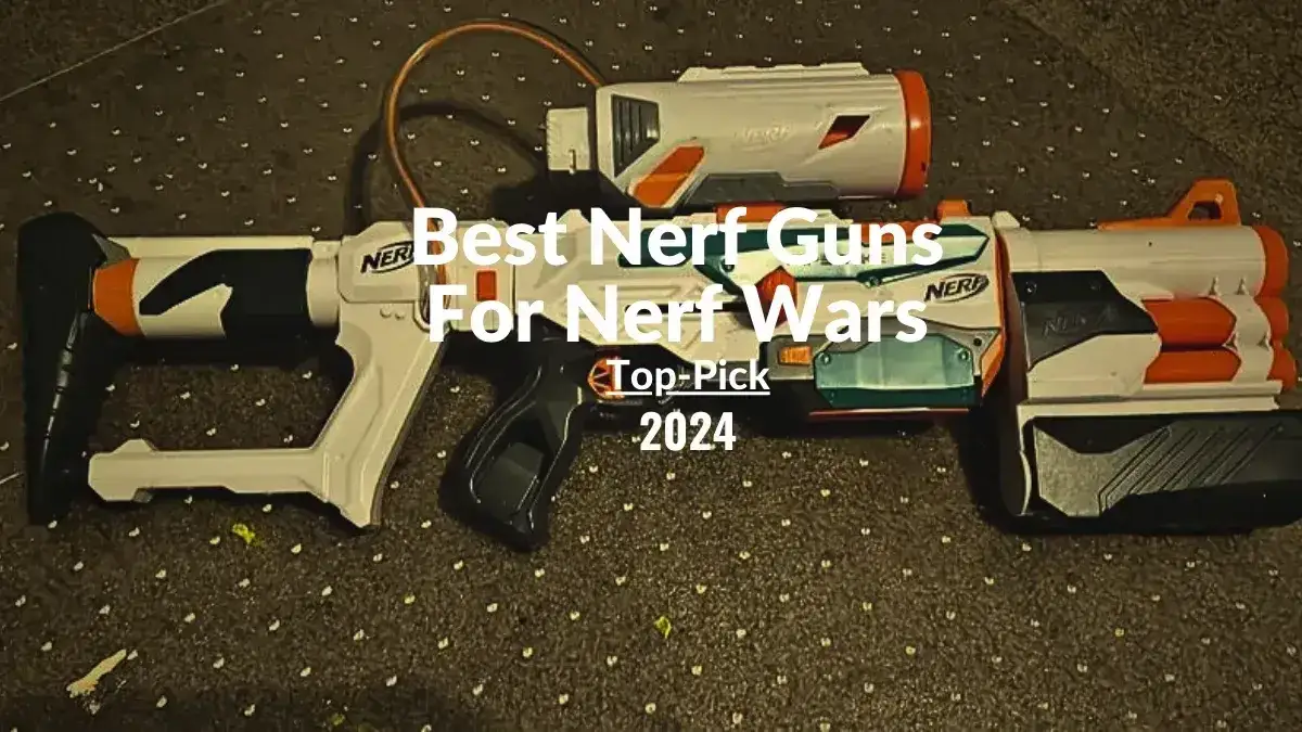 Best Nerf Guns For Nerf Wars