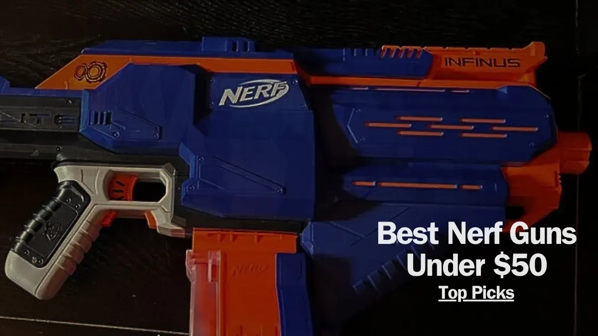 Best Nerf Guns Under $50