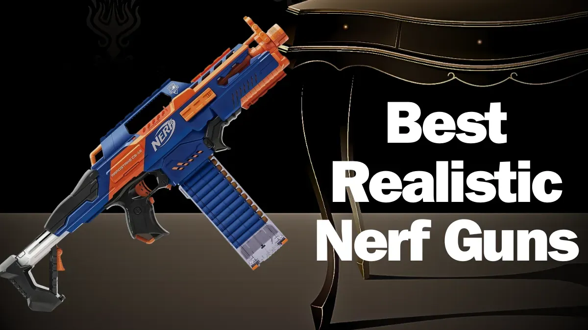Best Realistic Nerf Guns