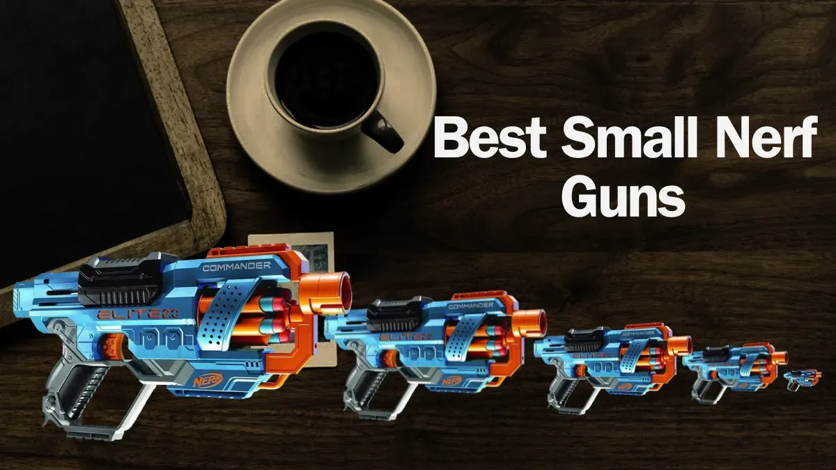 Best Small Nerf Guns