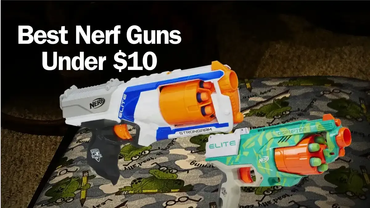 Best Nerf Guns Under $10